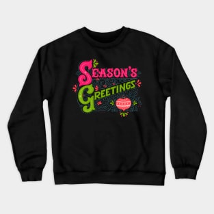 Seasons greetings Crewneck Sweatshirt